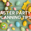 Easter Party Planning Tips